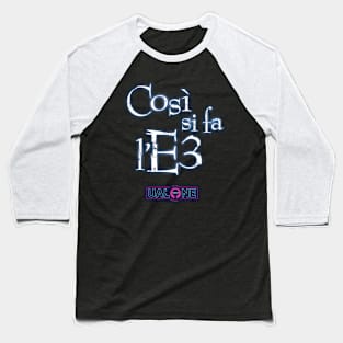 Così si fa l'E3! Baseball T-Shirt